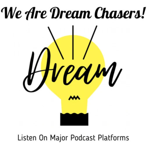 We Are Dream Chasers!