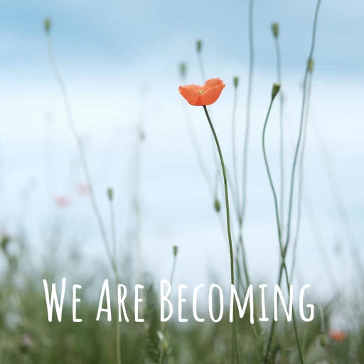 We Are Becoming