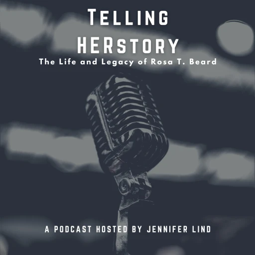 Telling HERstory: The Life and Legacy of Rosa T. Beard