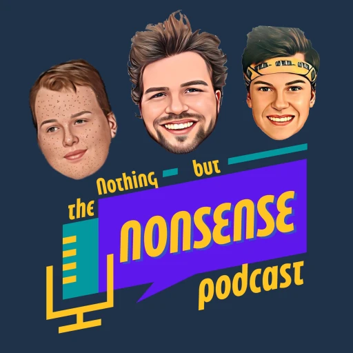 The Nothing But Nonsense Podcast