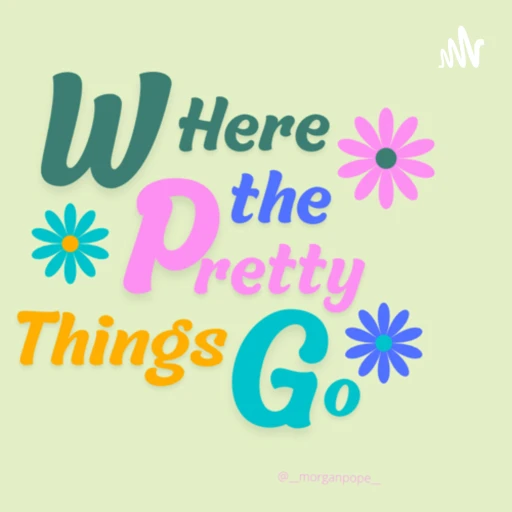 Where The Pretty Things Go