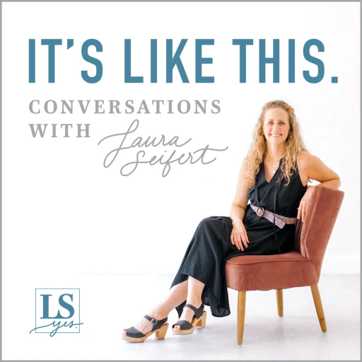 It’s Like This. Conversations with Laura Seifert