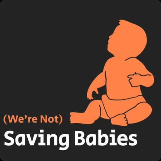 (We’re Not) Saving Babies