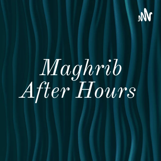 Maghrib After Hours