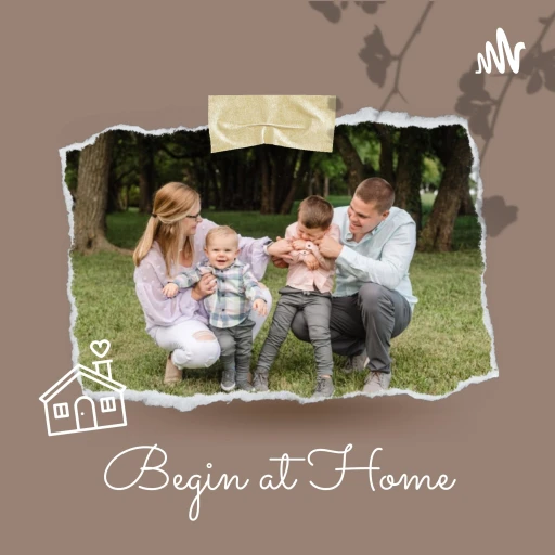 Begin at Home