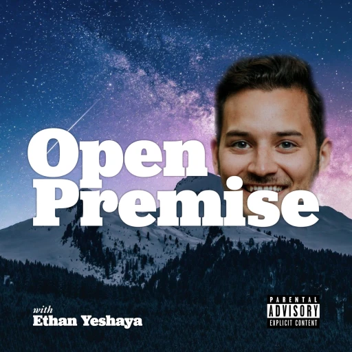 Open Premise with Ethan Yeshaya