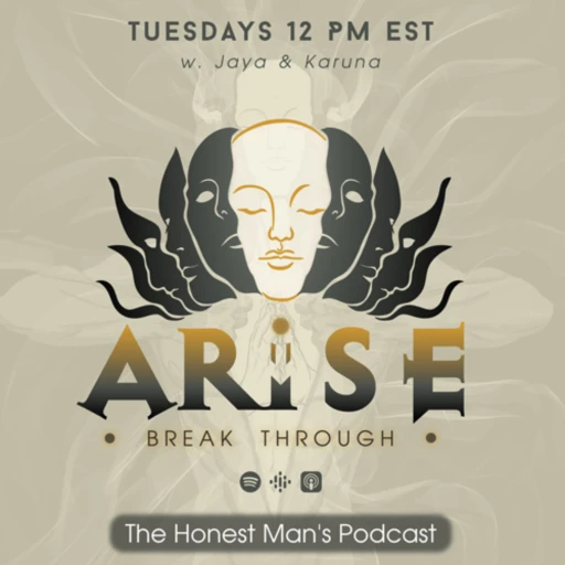 ARISE: The Honest Man’s Podcast