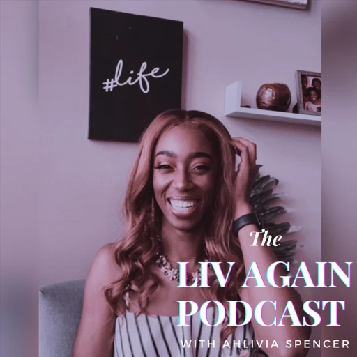 The Liv Again Podcast