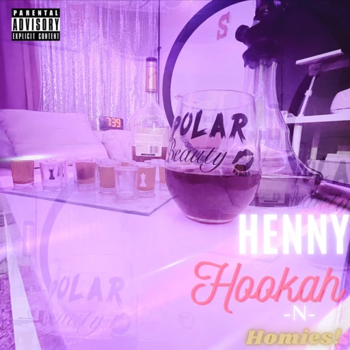 Henny, Hookah n Homies