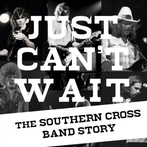 Just Can’t Wait: The Southern Cross Band Story