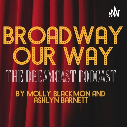 Broadway Our Way: The Dreamcast Podcast