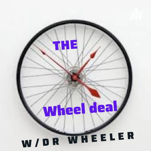 The Wheel Deal W/ Dr. Wheeler