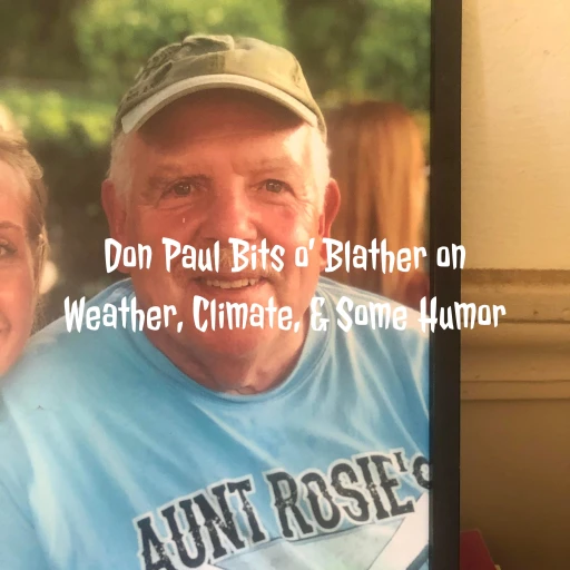 Don Paul Bits o’ Blather on Weather, Climate, & Science