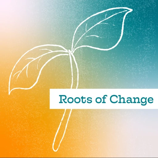 Roots of Change