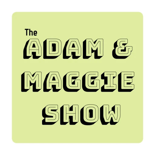 The Adam & Maggie Show