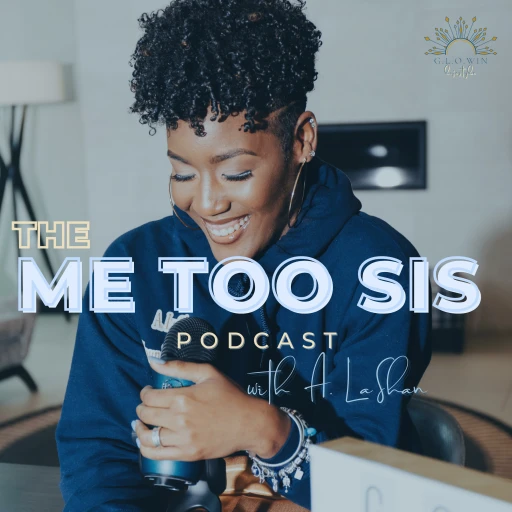 The Me Too, Sis Podcast