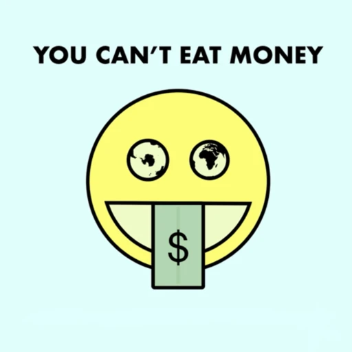 You Can’t Eat Money