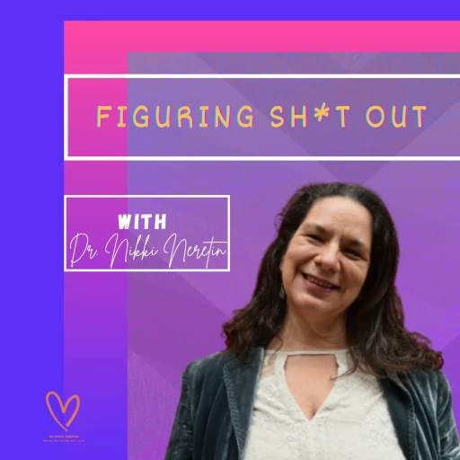 The Teen and Tween Parenting Podcast with Dr. Nikki Neretin/AKA Figuring Shit Out!