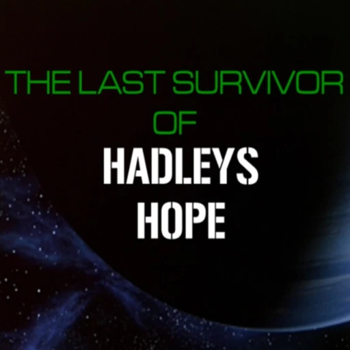 The Last Survivor of Hadley’s Hope