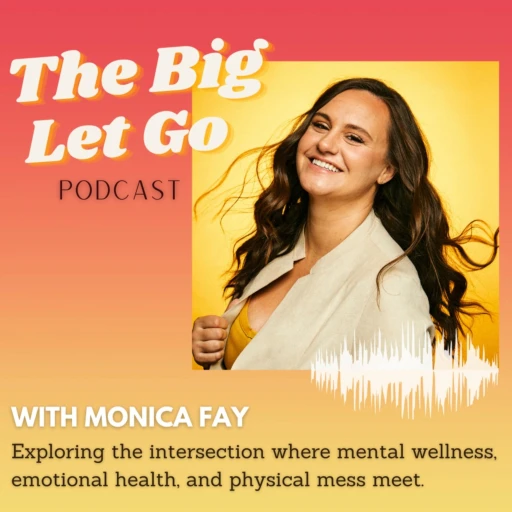 The Big Let Go with Monica Fay