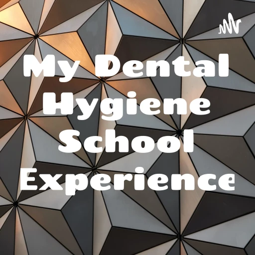 My Dental Hygiene School Experience