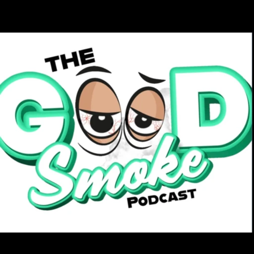 The Good Smoke Podcast