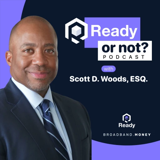 Ready or Not? with Scott D. Woods, Esq