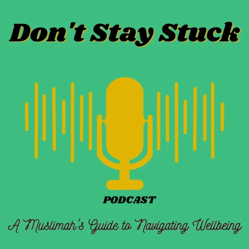 Don’t Stay Stuck, A Muslimah’s Guide to Navigating Wellbeing