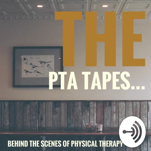 THE PTA TAPES… Behind The Scenes of Physical Therapy