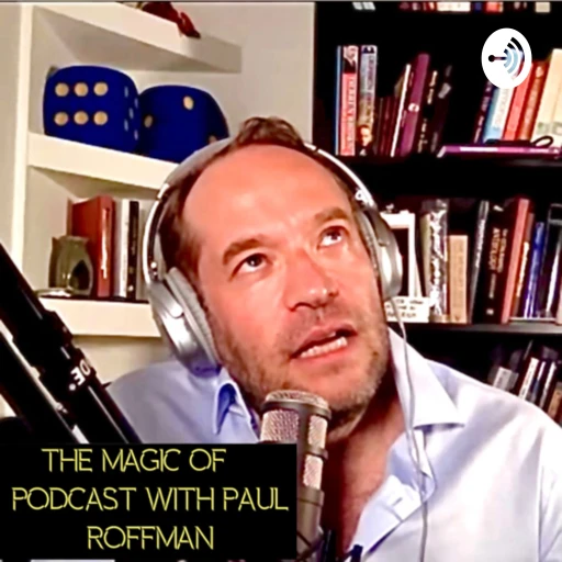 The magic of…podcast with Paul Roffman