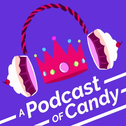 A Podcast Of Candy