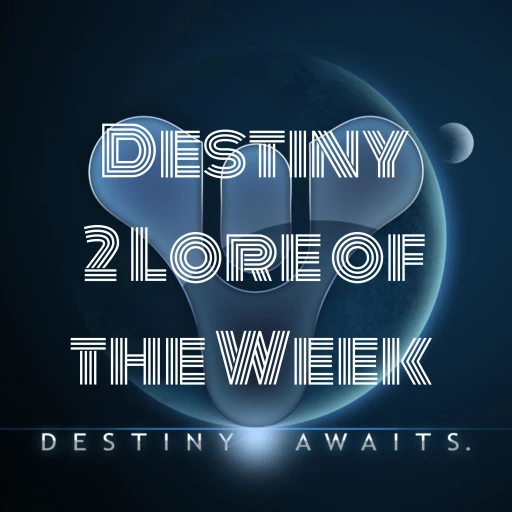 Destiny 2 Lore of the Week