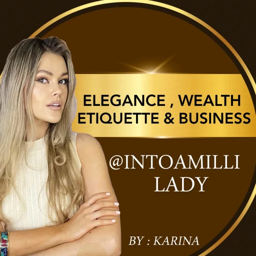 Elegance, Wealth, Etiquette & Business – INTOAMILLI Lady Club