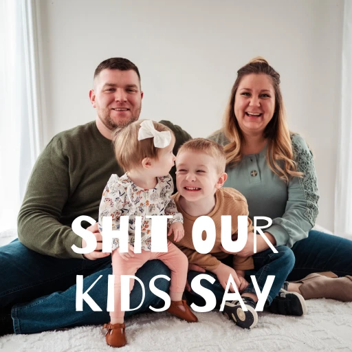 Shit Our Kids Say