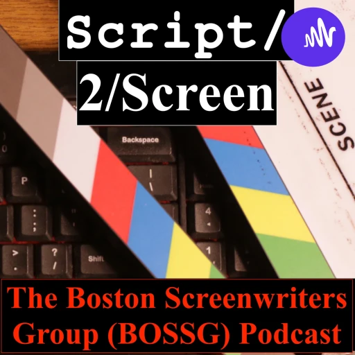 Script/2/Screen: The BOSSG Podcast