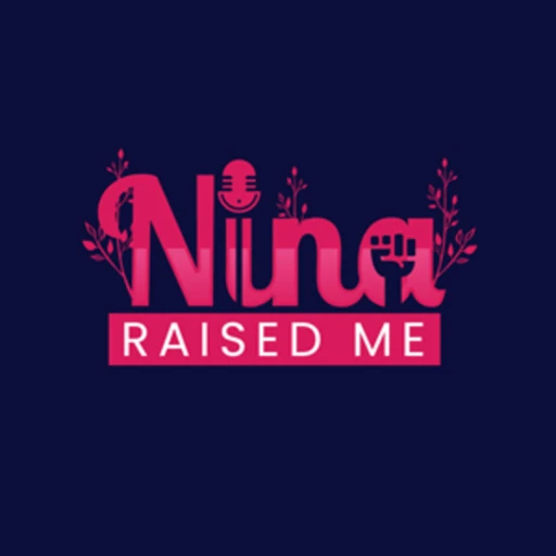 Nina Raised Me