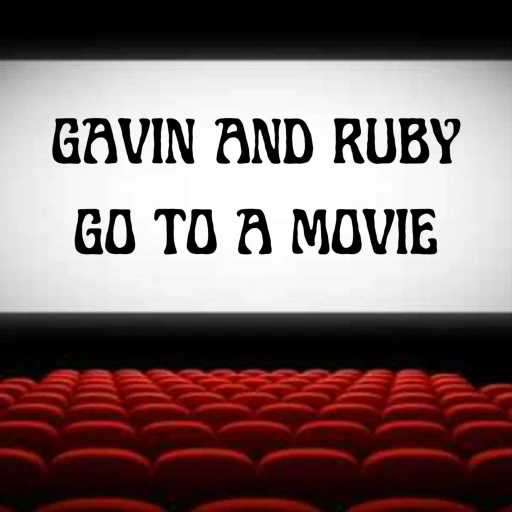 Gavin and Ruby Go To a Movie