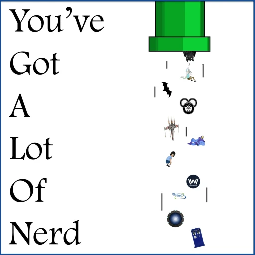 You’ve got a lot of Nerd