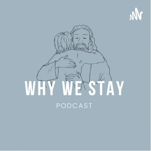 Why We Stay