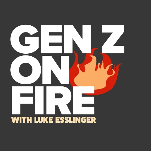 Gen Z on Fire with Luke Esslinger