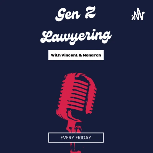 Gen Z Lawyering: With Vincent & Monarch