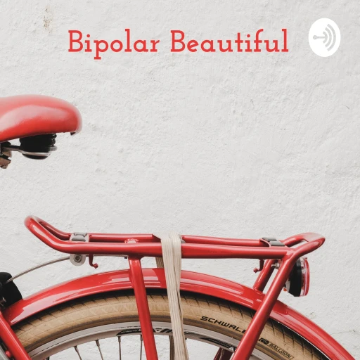 Bipolar Beautiful: Navigating Mental Illness