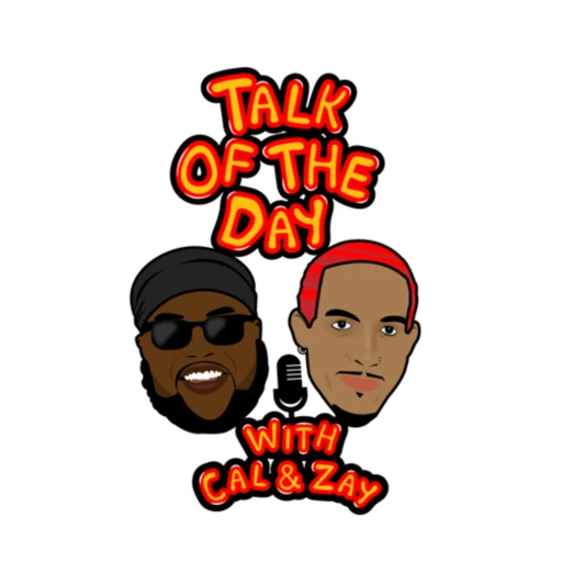 Talk of the Day with Cal & Zay