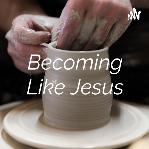 Becoming Like Jesus