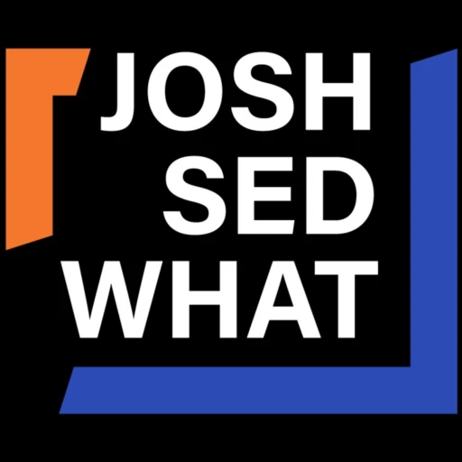 Josh Sed What