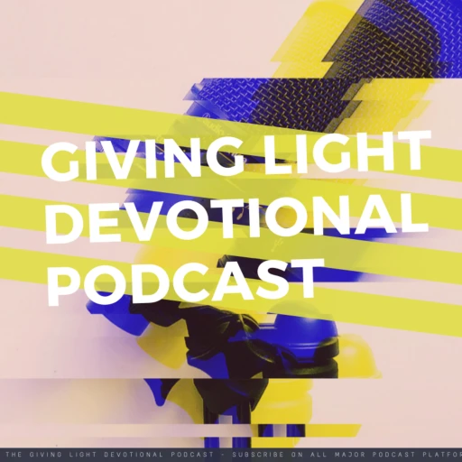 Giving Light Devotional Podcast