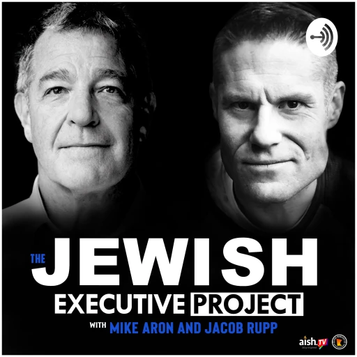 The Jewish Executive Project with Mike Aron and Jacob Rupp