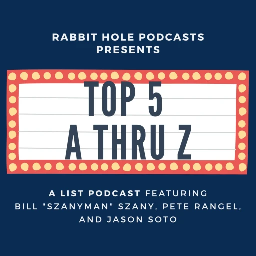 Top Five: A Thru Z