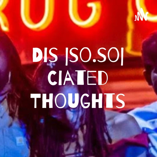 Dis |so.so| Ciated Thoughts