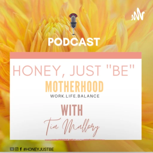 Honey, Just “BE”- MOTHERHOOD- Work.Life.Balance